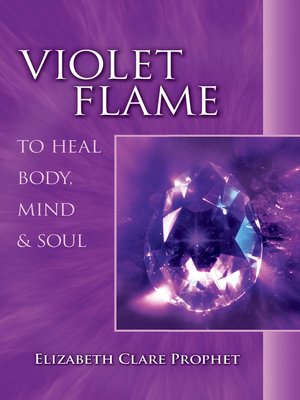 cover image of Violet Flame to Heal Body,  Mind and Soul